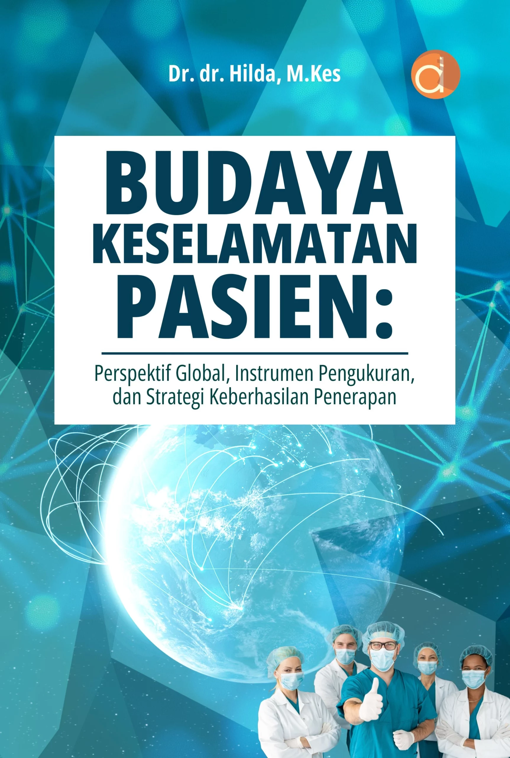 Buku Budaya Keselamatan Pasien: Perspektif Global, Instrumen Pengukuran, dan Strategi Keberhasilan Penerapan