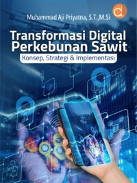 Buku Transformasi Digital Perkebunan Sawit Konsep, Strategi & Implementasi