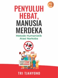 Buku Penyuluh hebat, manusia merdeka metode humanistik atasi narkoba