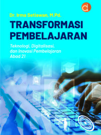 Buku Transformasi pembelajaran : teknologi, digitalisasi, dan inovasi pembelajaran abad 21