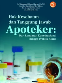 Buku Hak Kesehatan dan Tanggung Jawab Apoteker: Dari Landasan Konstitusional hingga Praktik Klinik