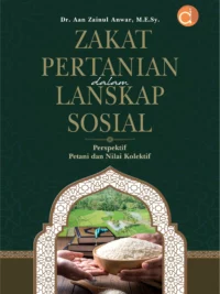 Buku Zakat Pertanian dalam Lanskap Sosial Perspektif Petani dan Nilai Kolektif