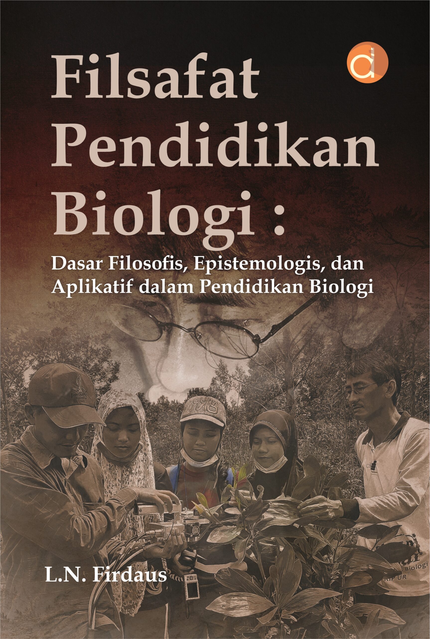 Buku Filsafat Pendidikan Biologi: Dasar Filosofis, Epistemologis, dan Aplikatif dalam Pendidikan Biologi