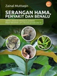 Buku Serangan Hama, Penyakit dan Benalu Serta Langkah Pengelolaannya pada Tanaman Jati (Tectona grandis Linn. f.)