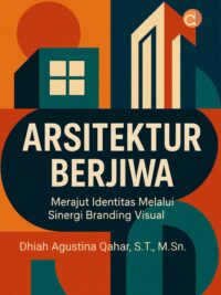Buku Arsitektur Berjiwa Merajut Identitas Melalui Sinergi Branding Visual