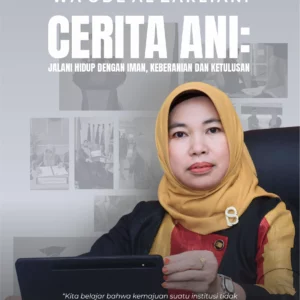Buku Cerita Ani : Jalani Hidup dengan Iman, Keberanian dan Ketulusan