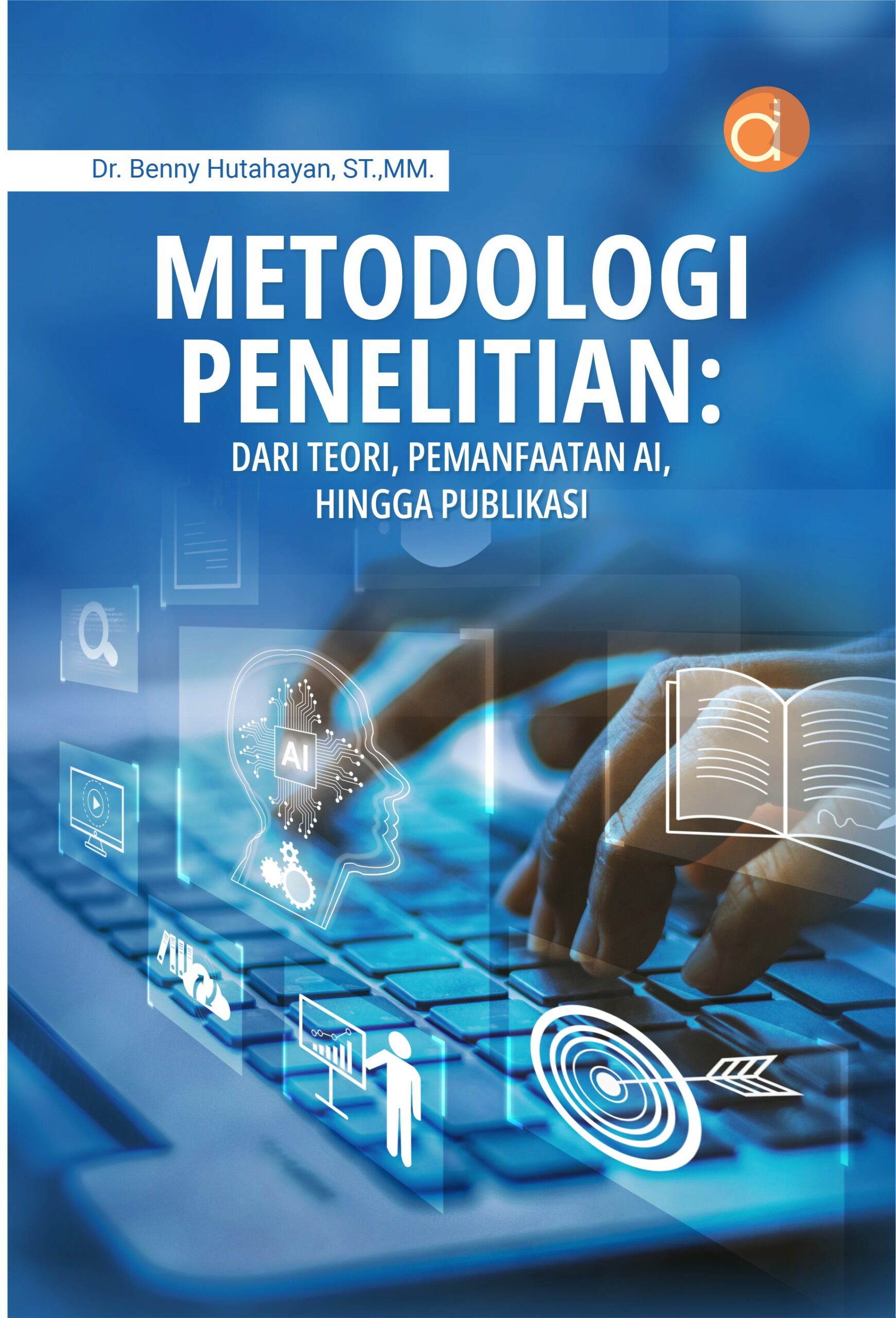 Buku Metodologi Penelitian: Dari Teori, Pemanfaatan AI, hingga Publikasi
