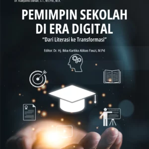 Buku Pemimpin Sekolah di Era Digital  “Dari Literasi Ke Transformasi”