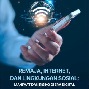 Buku Remaja, Internet, dan Lingkungan Sosial: Manfaat dan Risiko di Era Digital