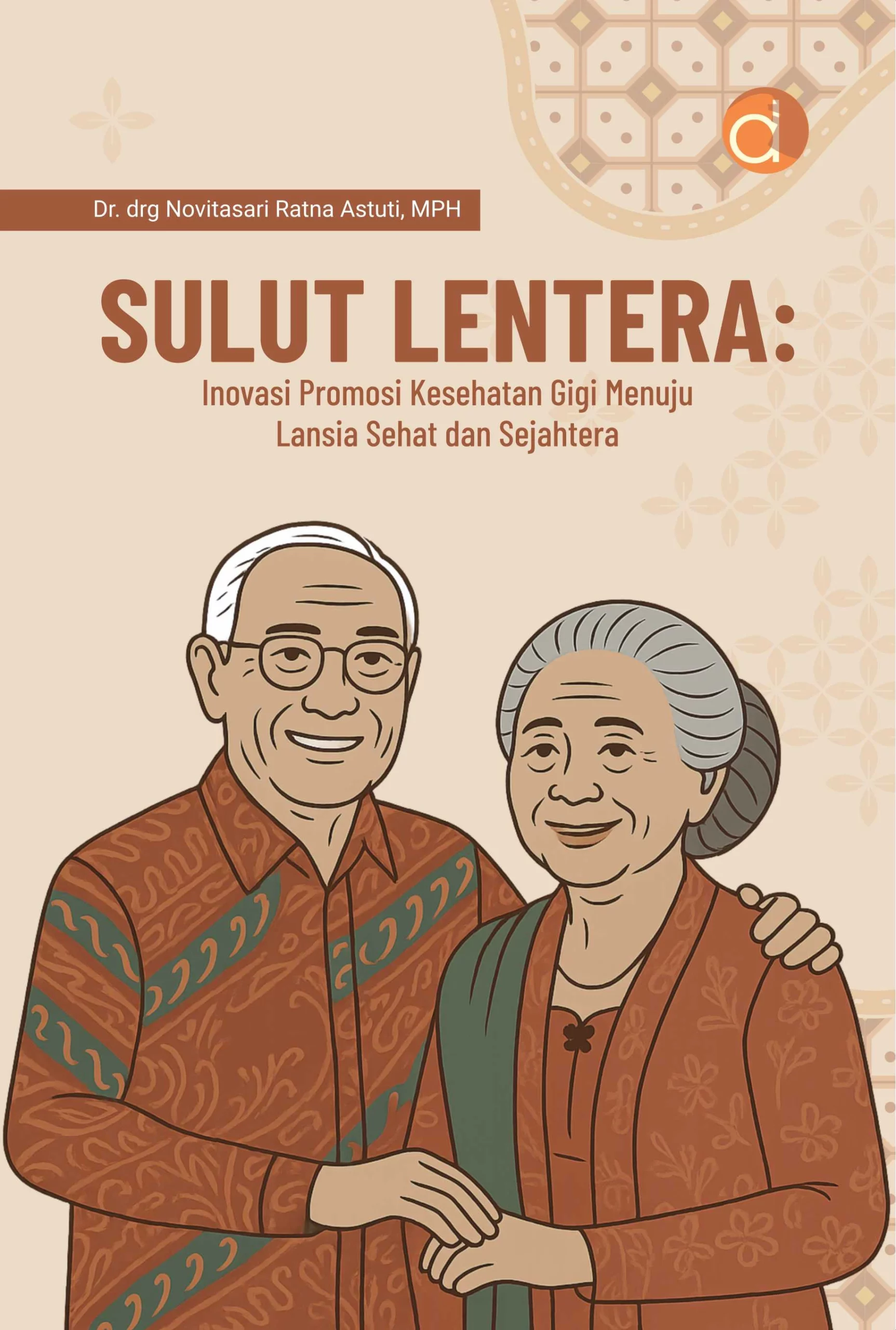 Buku Sulut Lentera: Inovasi Promosi Kesehatan Gigi Menuju Lansia Sehat dan Sejahtera