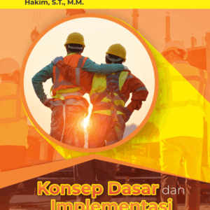Buku Konsep Dasar dan Implementasi K3 Industri