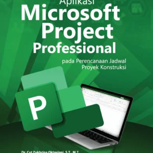Buku Aplikasi Microsoft Project Professional pada Perencanaan Jadwal Proyek Konstruksi