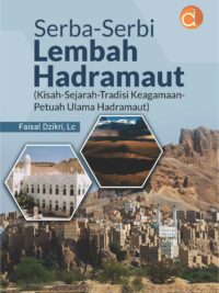 Buku Serba-Serbi Lembah Hadramaut (Kisah-Sejarah-Tradisi Keagamaan-Petuah Ulama Hadramaut)