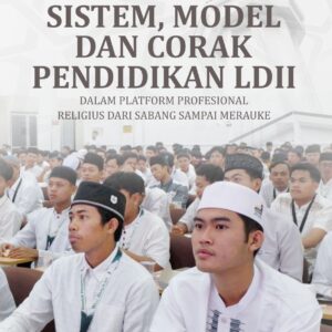 Buku Sistem, Model dan Corak Pendidikan LDII di Indonesia dalam Platform Profesional Religius Dari Sabang Sampai Merauke