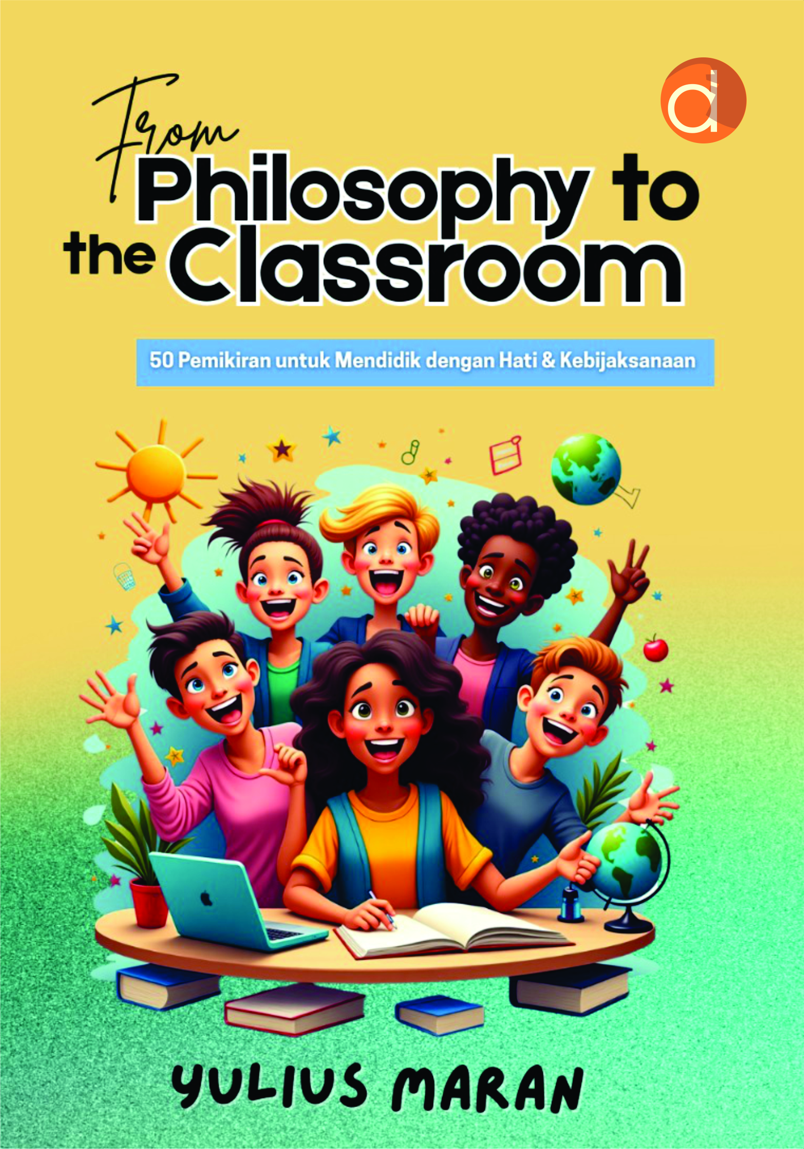 Buku From Philosophy To The Classroom 50 Pemikiran untuk Mendidik Dengan Hati & Kebijaksanaan