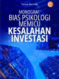 Buku Monograf: Bias Psikologi Memicu Kesalahan Investasi