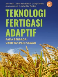 Buku Teknologi Fertigasi Adaptif pada Berbagai Varietas Padi Sawah