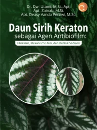 Buku Daun Sirih Keraton sebagai Agen Antibiofilm: Fitokimia, Mekanisme Aksi, dan Bentuk Sediaan