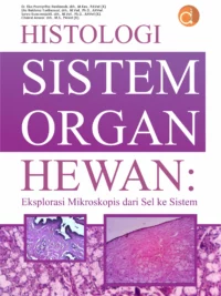 Buku Histologi Sistem Organ Hewan : Eksplorasi Mikroskopis Dari Sel Ke Sistem