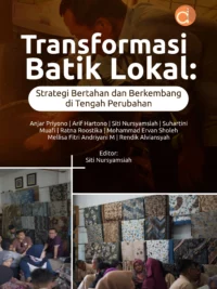 Buku Transformasi Batik Lokal: Strategi Bertahan dan Berkembang di Tengah Perubahan