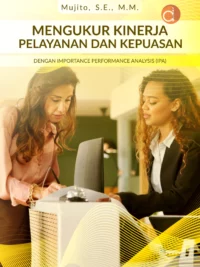 Buku Mengukur Kinerja Pelayanan dan Kepuasan dengan Importance Performance Analysis (IPA)
