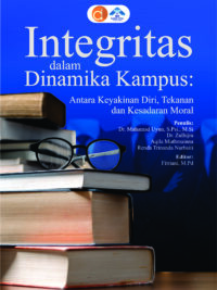 Buku Integritas dalam Dinamika Kampus: Antara Keyakinan Diri, Tekanan dan Kesadaran Moral