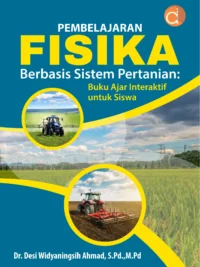 Buku Pembelajaran Fisika Berbasis Sistem Pertanian: Buku Ajar Interaktif untuk Siswa