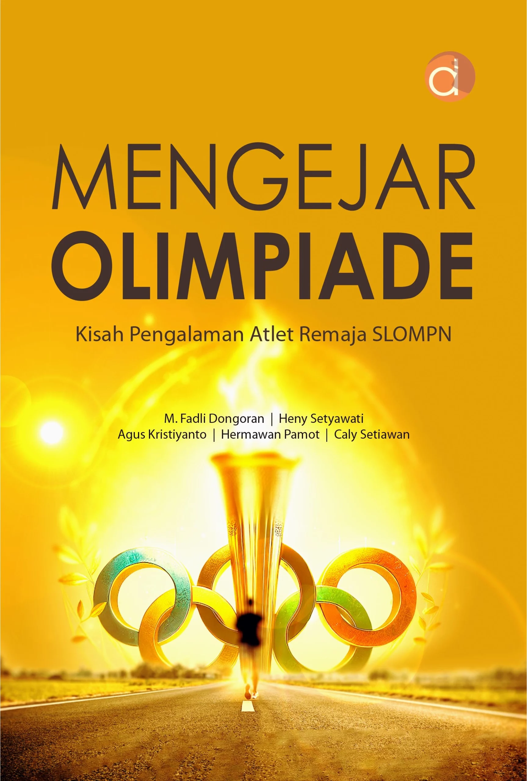 Buku Mengejar olimpiade : kisah pengalaman atlet remaja SLOMPN