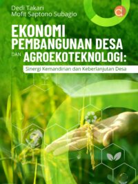 Buku Ekonomi Pembangunan Desa dan Agroekoteknologi: Sinergi Kemandirian dan Keberlanjutan Desa