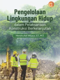 Buku Pengelolaan lingkungan hidup dalam pelaksanaan konstruksi berkelanjutan