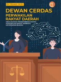Buku Dewan Cerdas Perwakilan Rakyat Daerah Mewujudkan Transformasi Digital Perwakilan Rakyat Berbasis Kecerdasan Buatan