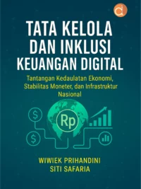 Buku Tata Kelola dan Inklusi Keuangan Digital Tantangan Kedaulatan Ekonomi, Stabilitas Moneter, dan Infrastruktur Nasional