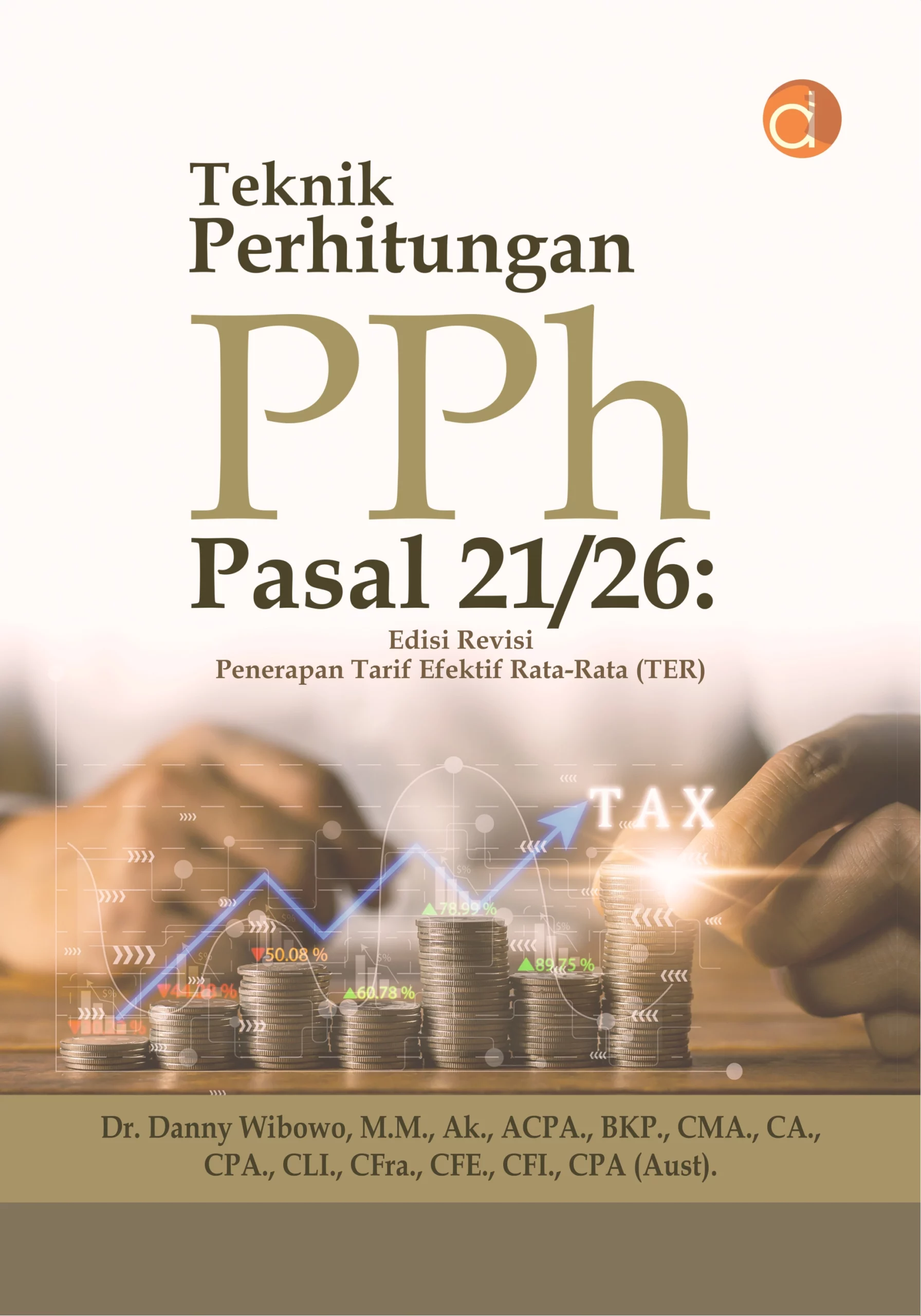 Buku Teknik Perhitungan Pph Pasal 21/26: Edisi Revisi Penerapan Tarif Efektif Rata-Rata (TER)