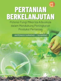 Buku Pertanian Berkelanjutan Potensi Fungi Mikoriza Arbuskula Dalam Mendukung Peningkatan Produksi Pertanian