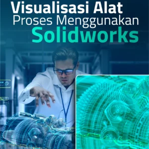 Buku Visualisasi Alat Proses Menggunakan Solidworks