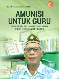 Buku Amunisi Untuk Guru dalam Optimalisasi Layanan Pembelajaran Dengan Pendekatan Deep Learning