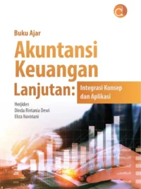 Buku Ajar Akuntansi Keuangan Lanjutan: Integrasi Konsep dan Aplikasi
