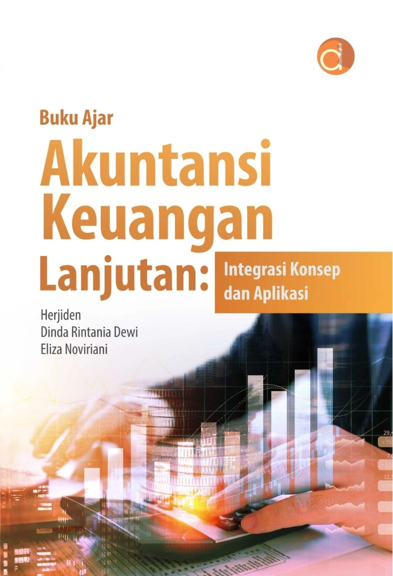 Buku Ajar Akuntansi Keuangan Lanjutan: Integrasi Konsep dan Aplikasi