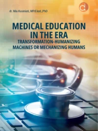 Medical Education in the Era Transformation - Humanizing Machines or Mechanizing Humans Book