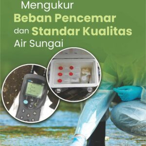 Buku Mengukur Beban Pencemar Dan Standar Kualitas Air Sungai