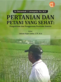 Buku Pertanian dan Petani yang Sehat: Pengelolaan dan Penggunaan Pestisida Sintetis