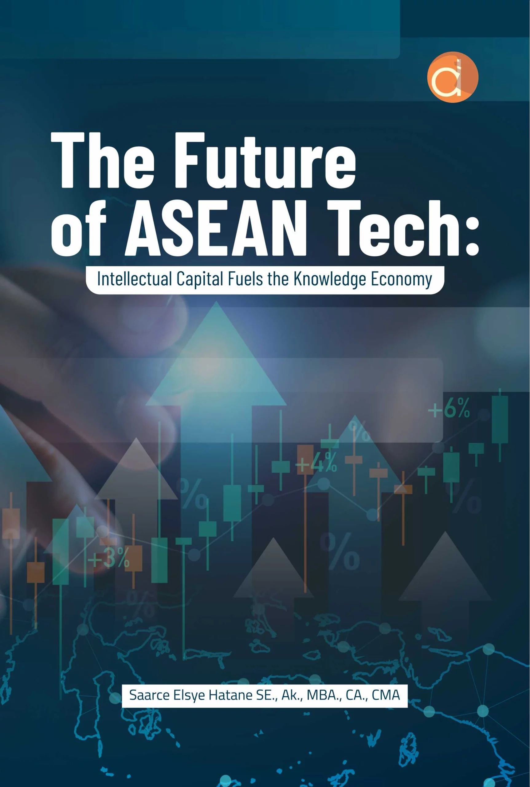 The Future of ASEAN Tech: Intellectual Capital Fuels the Knowledge Economy Book