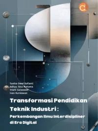 Buku Transformasi Pendidikan Teknik Industri: Perkembangan Ilmu Interdisipliner Di Era Digital