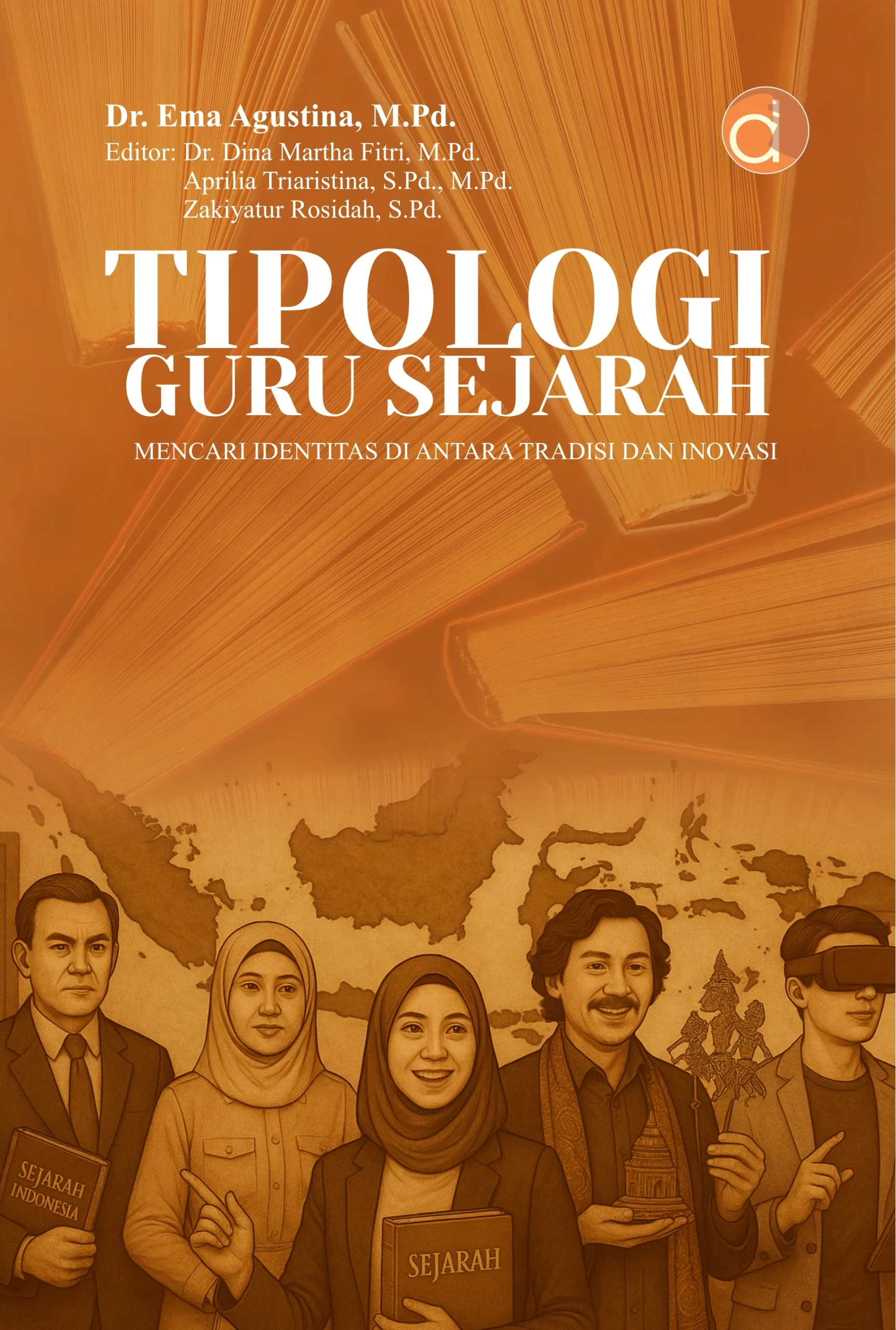 Buku Tipologi Guru Sejarah Mencari Identitas di Antara Tradisi dan Inovasi