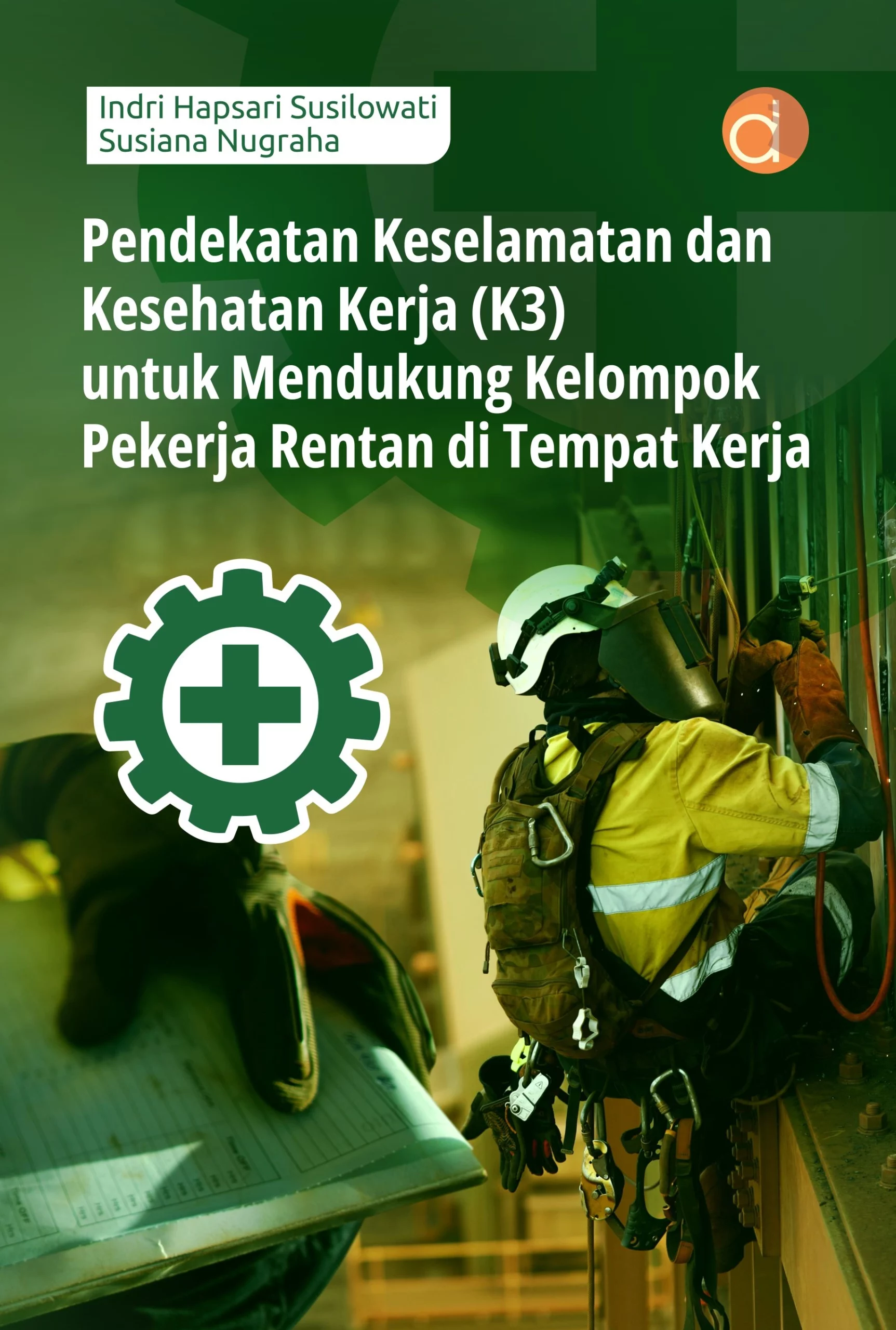 Buku Pendekatan Keselamatan dan Kesehatan Kerja (K3) Untuk Mendukung Kelompok Pekerja Rentan Di Tempat Kerja