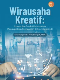 Buku Wirausaha kreatif : inovasi dan produktivitas untuk meningkatkan pendapatan di era industri 4.0