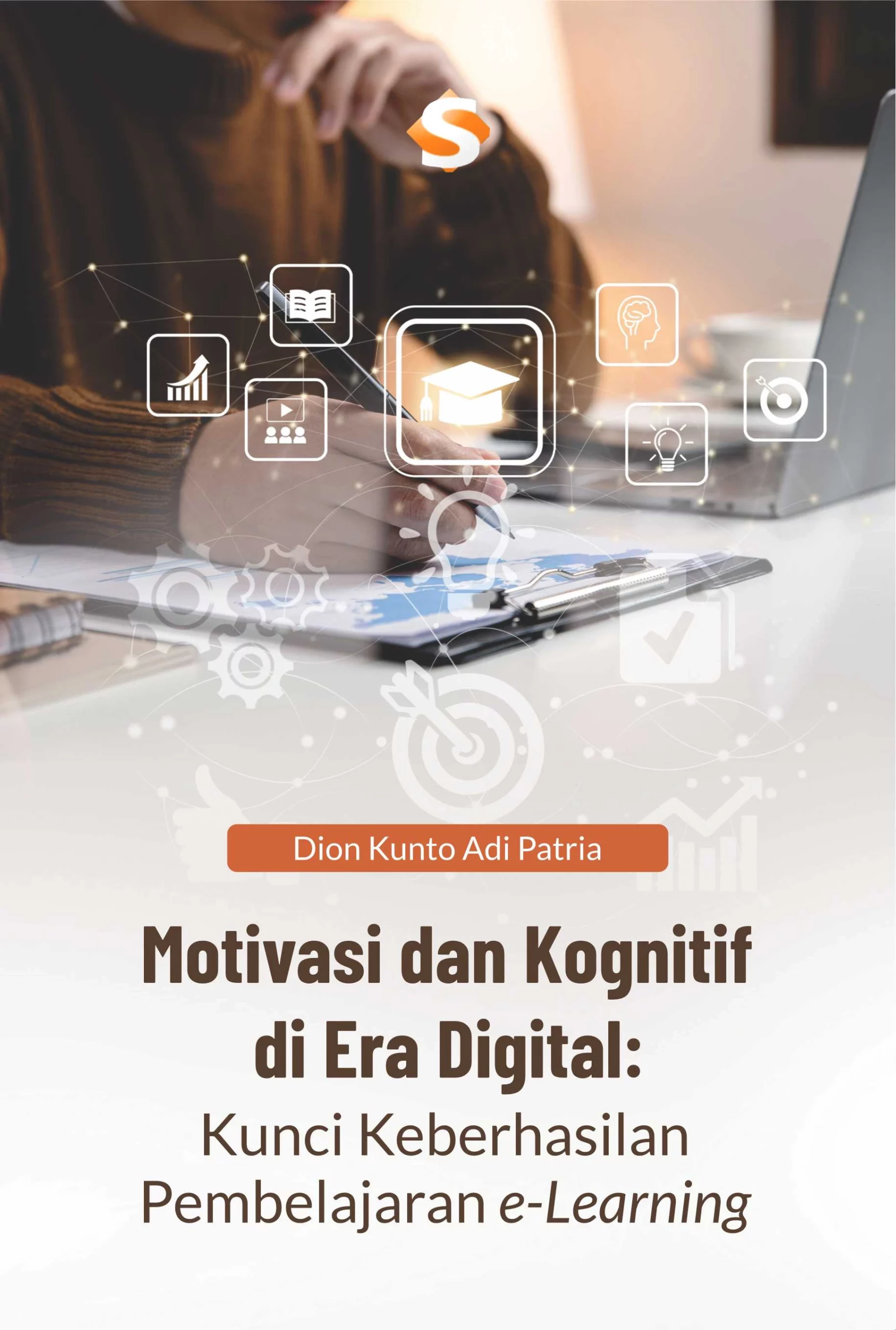 Buku Motivasi dan kognitif di era digital : kunci keberhasilan pembelajaran e-learning