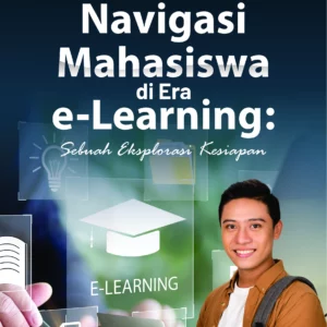 Buku Navigasi Mahasiswa di Era E-Learning : Sebuah Eksplorasi Kesiapan