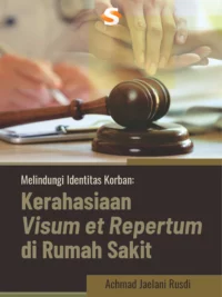 Buku Melindungi Identitas Korban: Kerahasiaan Visum et Repertum di Rumah Sakit