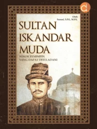 Buku Sultan Iskandar Muda Sosok Pemimpin yang dapat Diteladani
